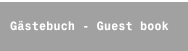Gästebuch - Guest book